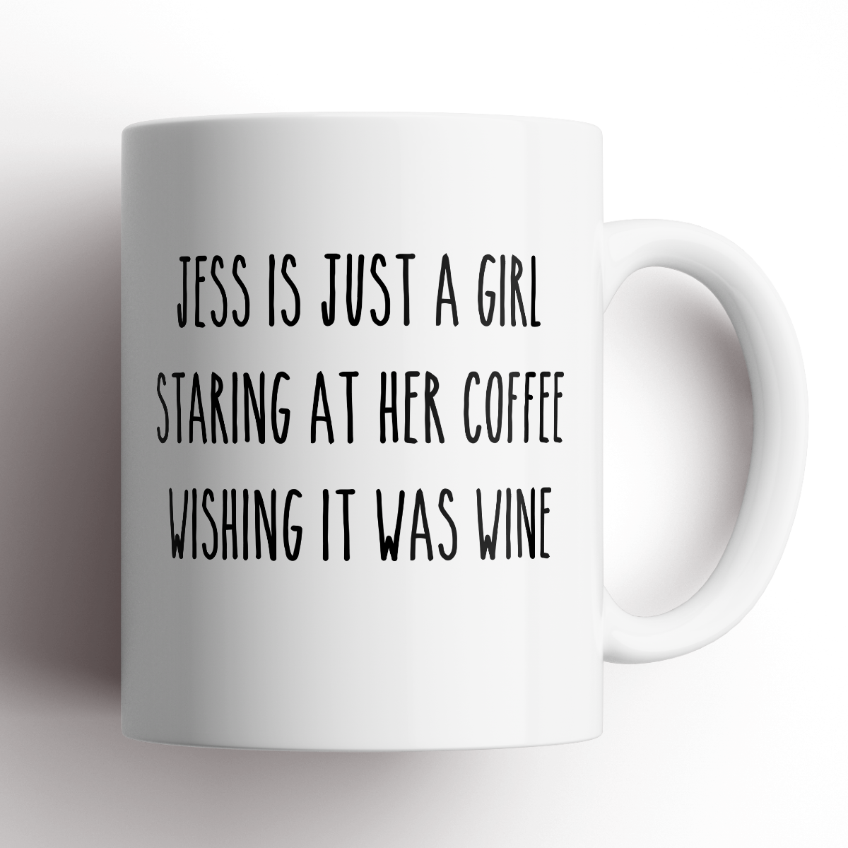 Jess Is Just A Girl Wishing her Coffee Was Wine Mug - ANY NAME