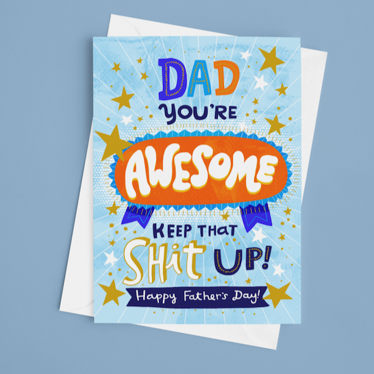 Dad, You&#39;re Awesome Keep That Shit Up Card