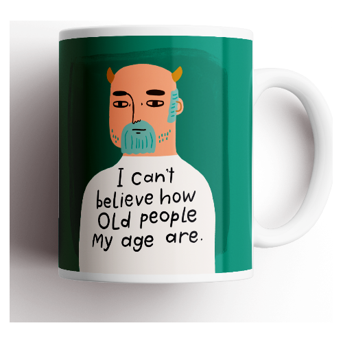 I Can&#39;t Believe How Old People My Age Are Grumpy Bastard Mug