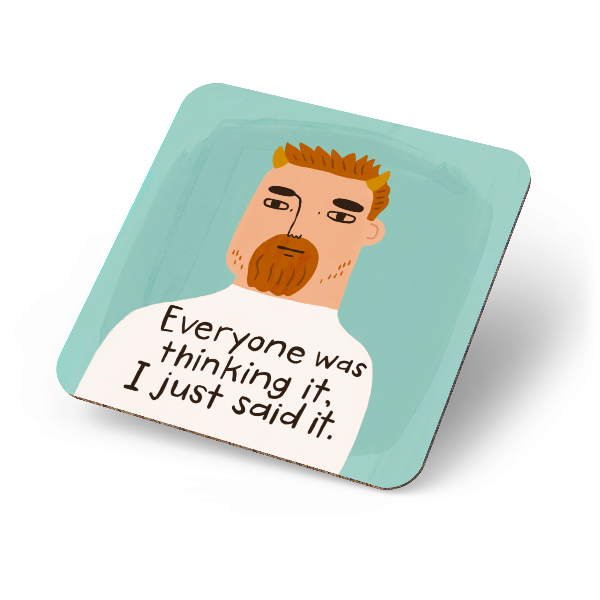 Everyone Was Thinking It Grumpy Bastard Coaster