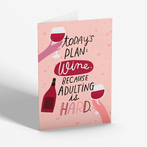 Today&#39;s Plan: Wine. Because Adulting is Hard Card