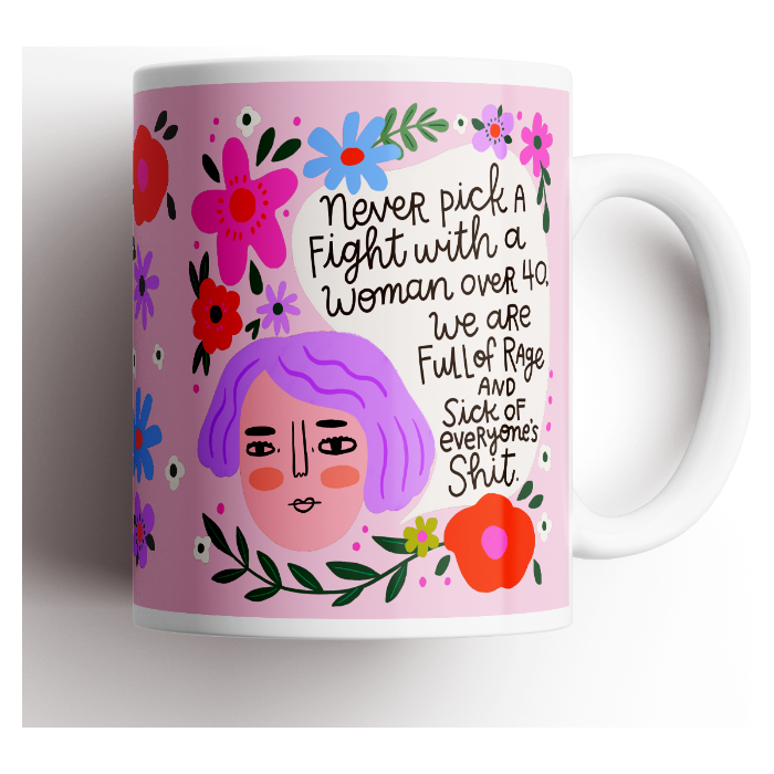 Never Pick a Fight With a Woman Over 40 Menopausal Mug
