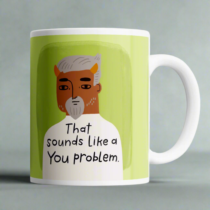 That Sounds Like a You Problem Grumpy Bastard Mug