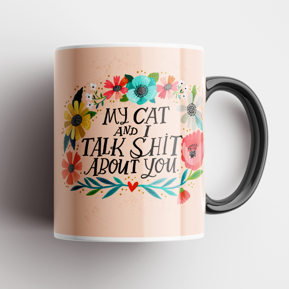 My Cat and I Talk Shit About You Mug