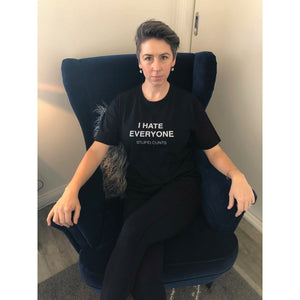 I Hate Everyone. Stupid Cunts Women's T-Shirt