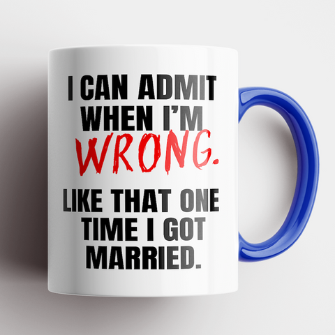I Can Admit When I'm Wrong Mug