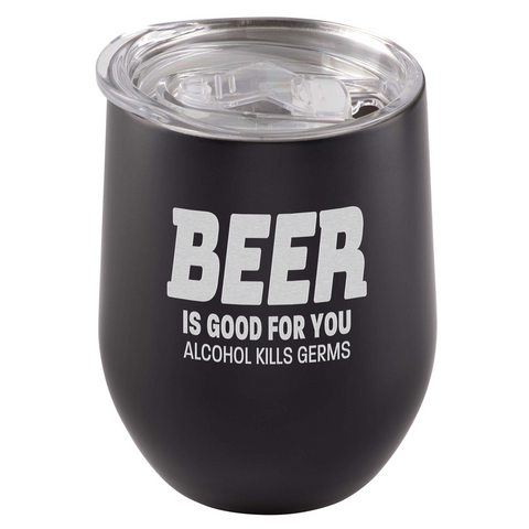 Image of Beer Is Good For You. Alcohol Kills Germs Tumbler