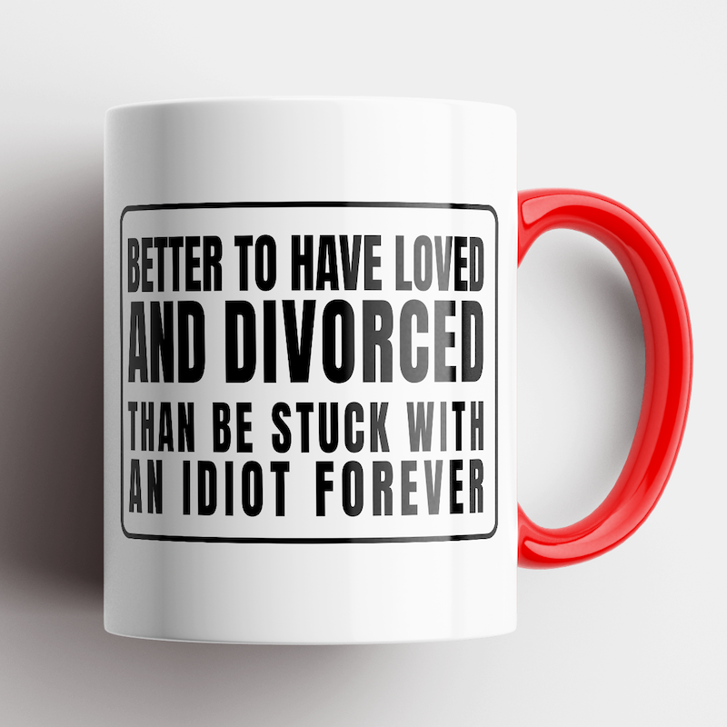 Better To Have Loved And Divorced Mug