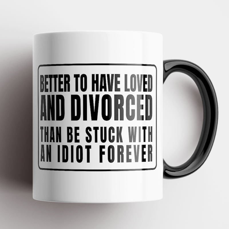 Better To Have Loved And Divorced Mug