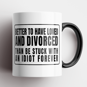 Better To Have Loved And Divorced Mug