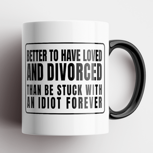 'Slightly Fucked' Better To Have Loved And Divorced Mug