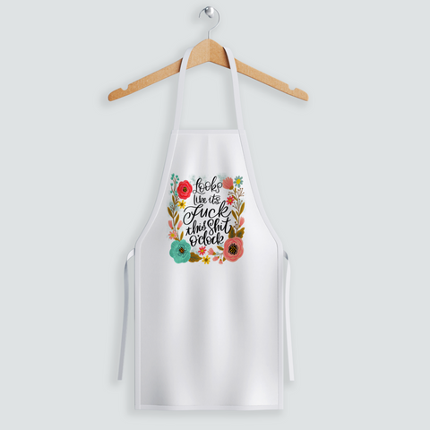 Image of Looks Like It's Fuck This Shit o'Clock Apron
