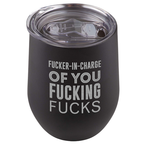 Image of Fucker In Charge of You Fucking Fucks Wine Tumbler