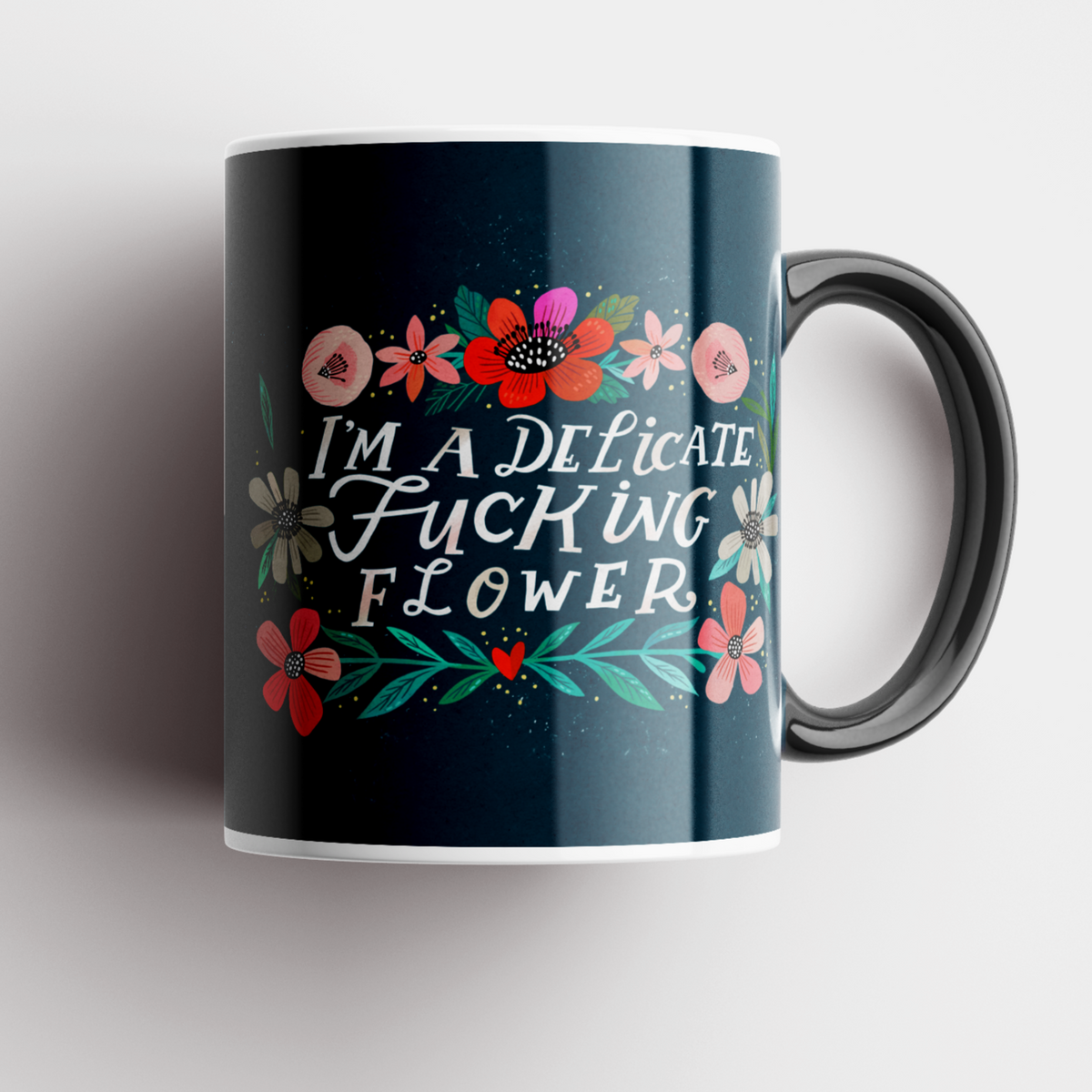I&#39;m a Delicate Fucking Flower Mug