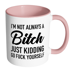 I'm Not Always a Bitch Mug-Far Kew Emporium