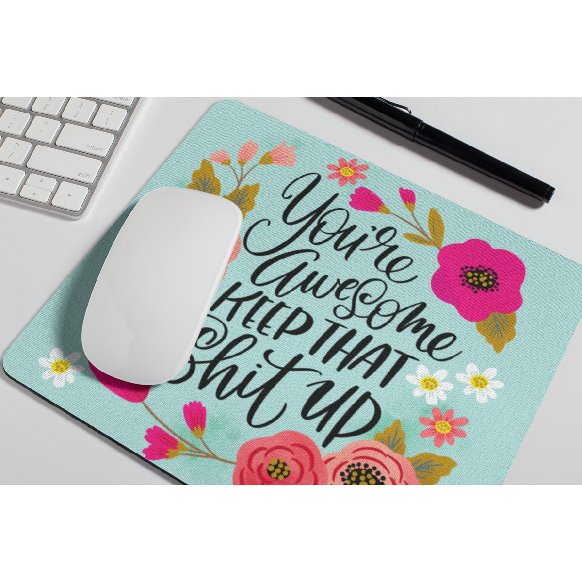 You&#39;re Awesome, Keep That Shit Up Mouse Pad