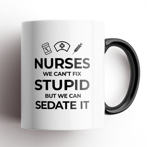 Nurses, We Can't Fix Stupid Mug