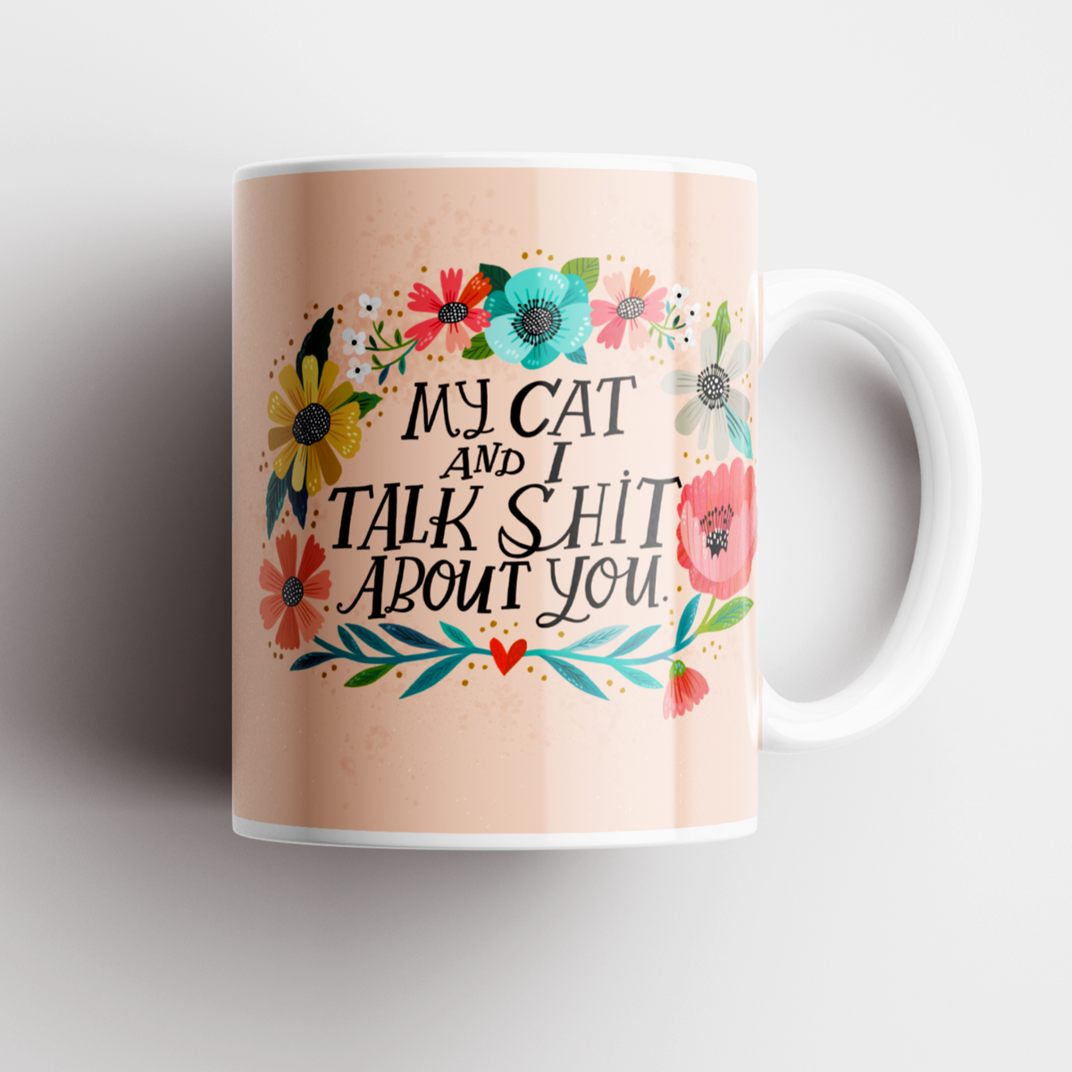 My Cat and I Talk Shit About You Mug