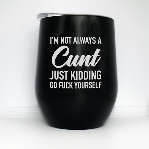 Image of I'm Not Always A Cunt Stainless Steel Tumbler