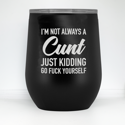 Image of I'm Not Always A Cunt Stainless Steel Tumbler