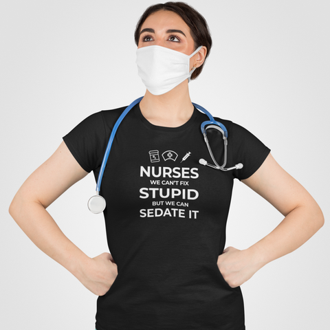 Image of Nurses, We Can't Fix Stupid Women's T-Shirt