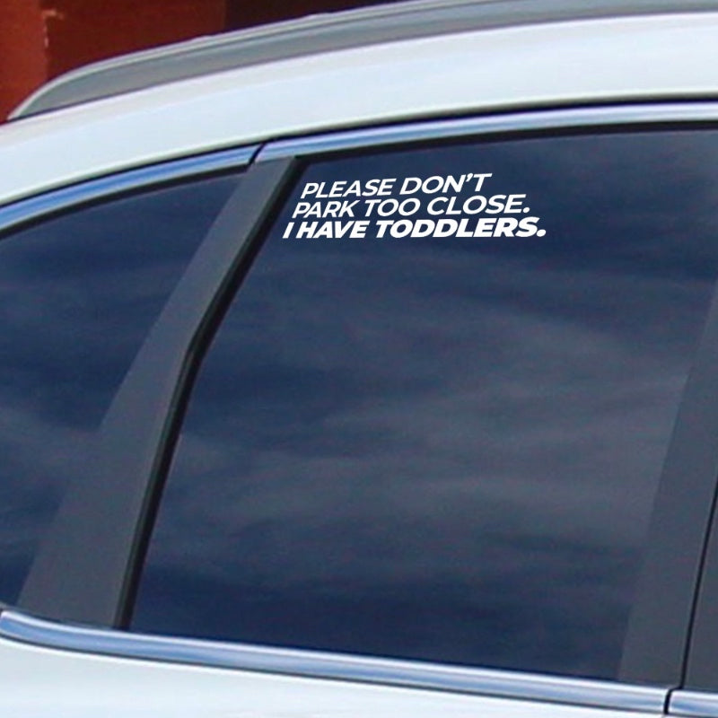 Please Don&#39;t Park Too Close Car Window Stickers