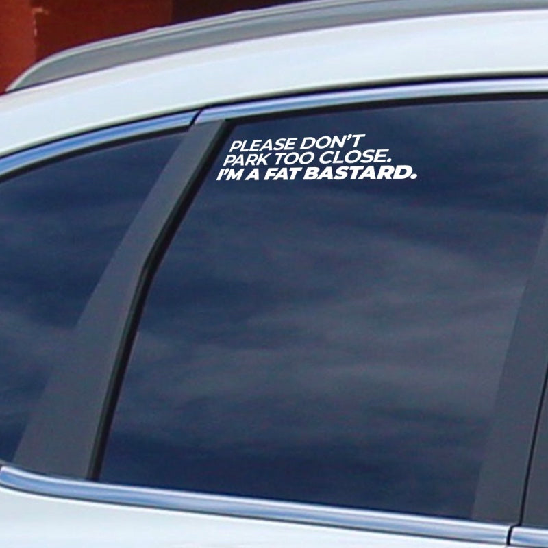 Please Don&#39;t Park Too Close Car Window Stickers