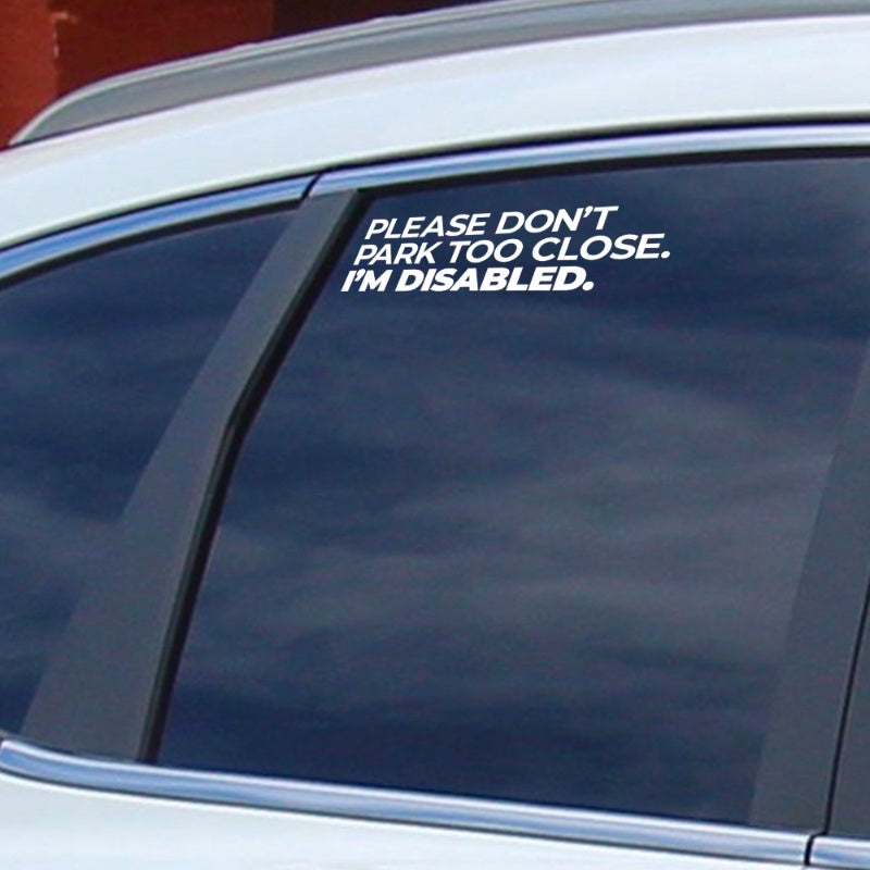 Please Don&#39;t Park Too Close Car Window Stickers