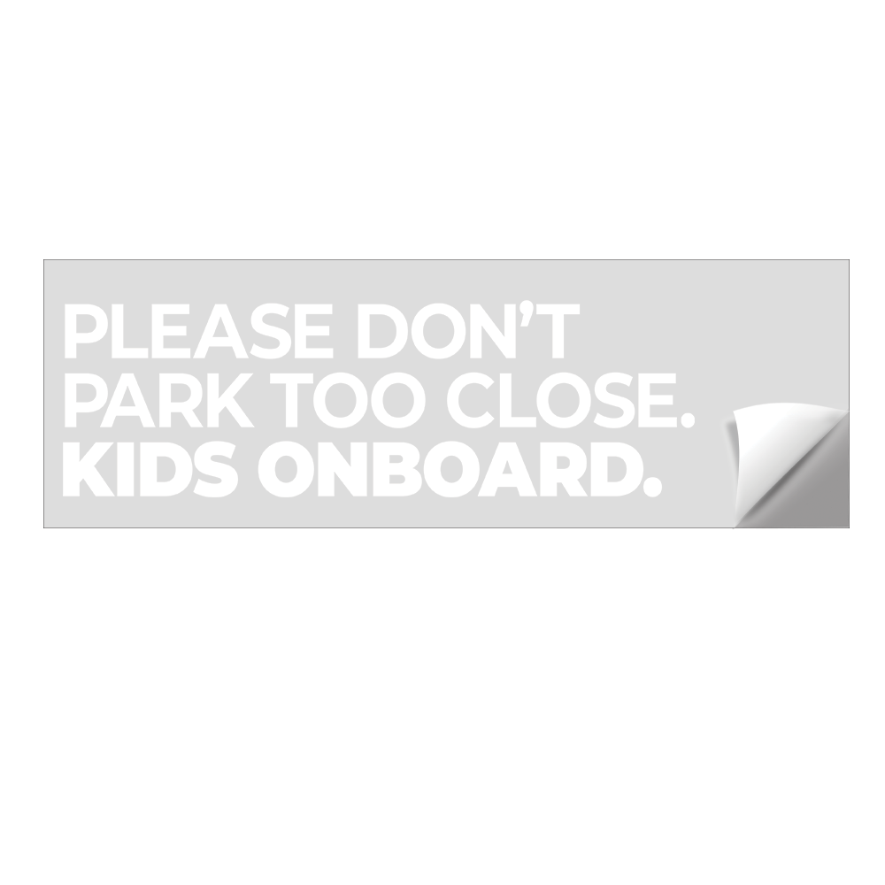 Please Don&#39;t Park Too Close Car Window Stickers