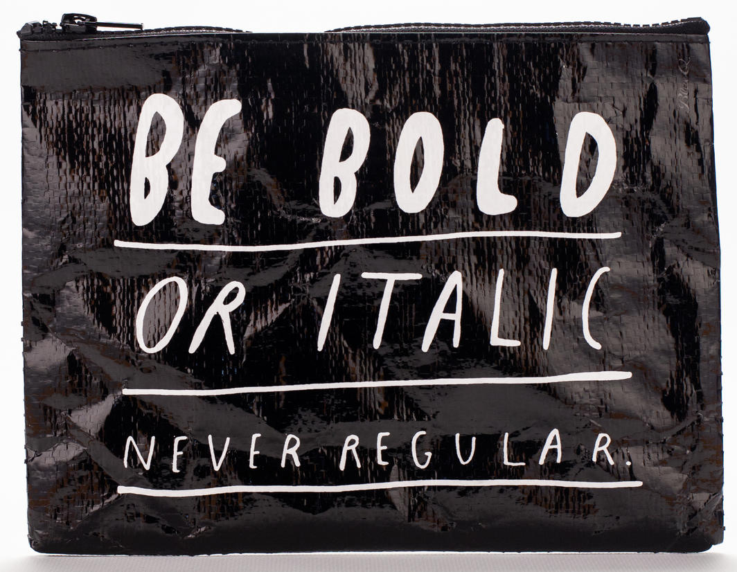Be Bold or Italic Zipper Pouch