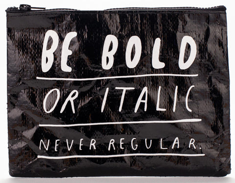 Be Bold or Italic Zipper Pouch