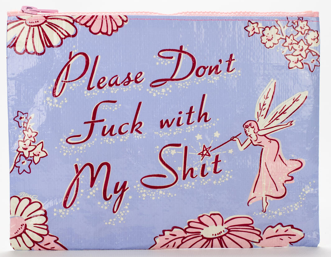 Please Don&#39;t Fuck With My Shit Zipper Pouch