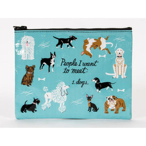 People I want To Meet: Dogs Zipper Pouch