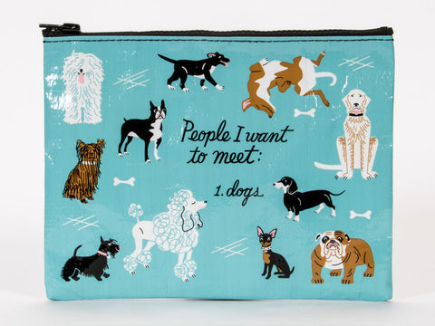 People I want To Meet: Dogs Zipper Pouch
