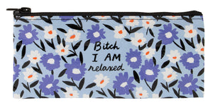 Bitch, I am Relaxed Pencil Case