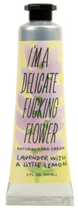 I'm a Delicate Fucking Flower Hand Cream - Lavender with a little Lemon