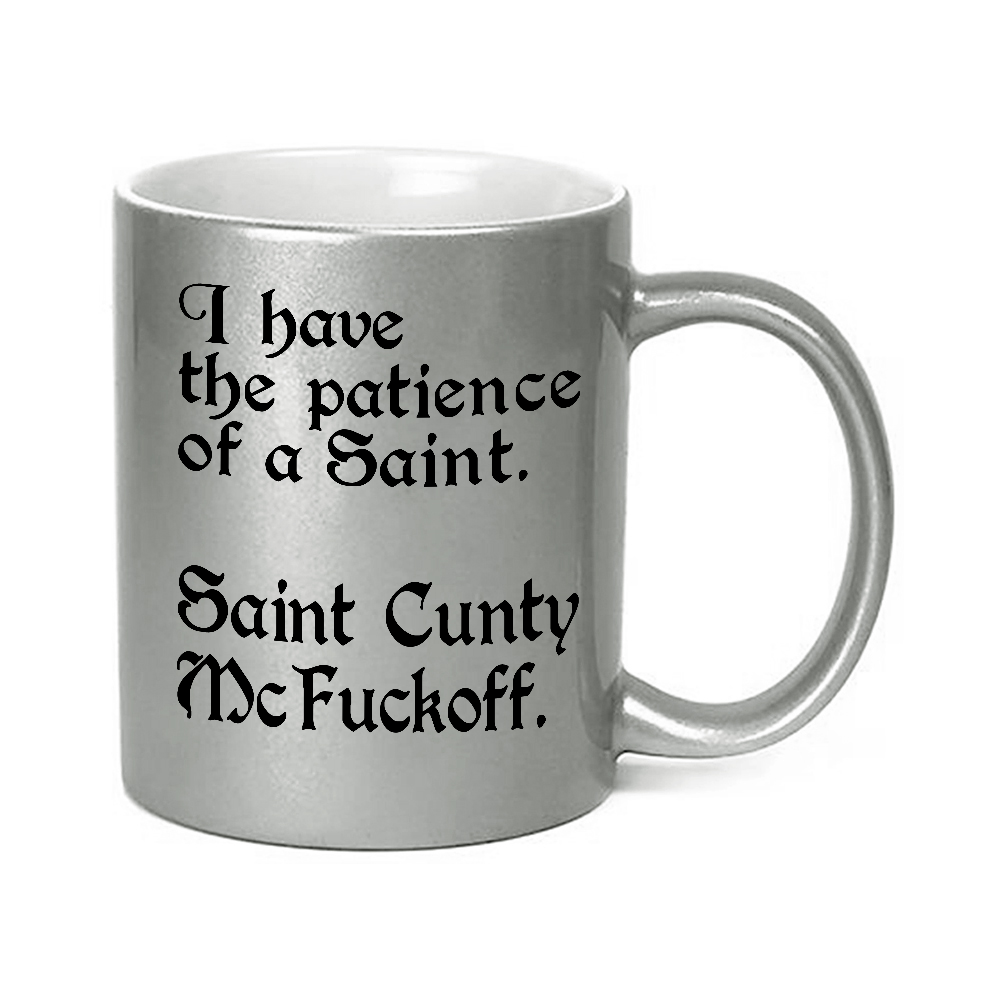 I Have The Patience Of A Saint Mug