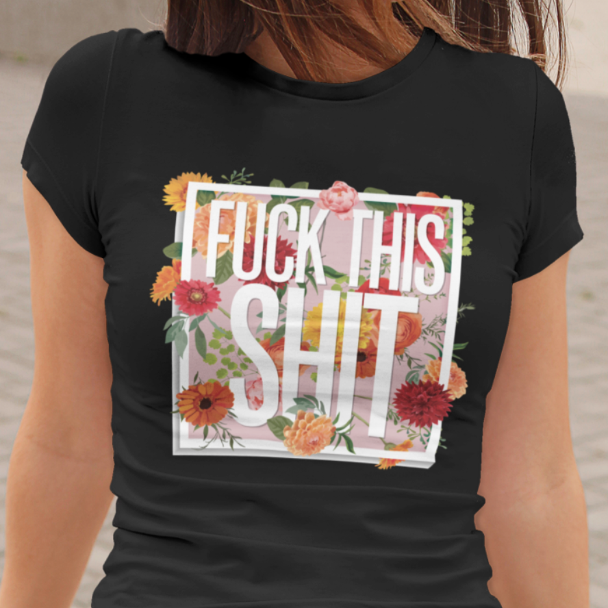 Fuck This Shit Women&#39;s T-shirt