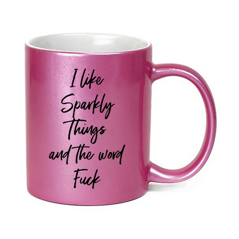 Image of I Like Sparkly Things & The Word Fuck Sparkle Mug