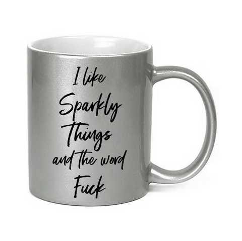 Image of I Like Sparkly Things & The Word Fuck Sparkle Mug