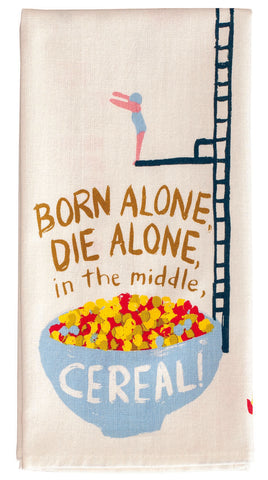 Image of Born Alone, Die Alone, In The Middle....Cereal Tea Towel / Dish Towel