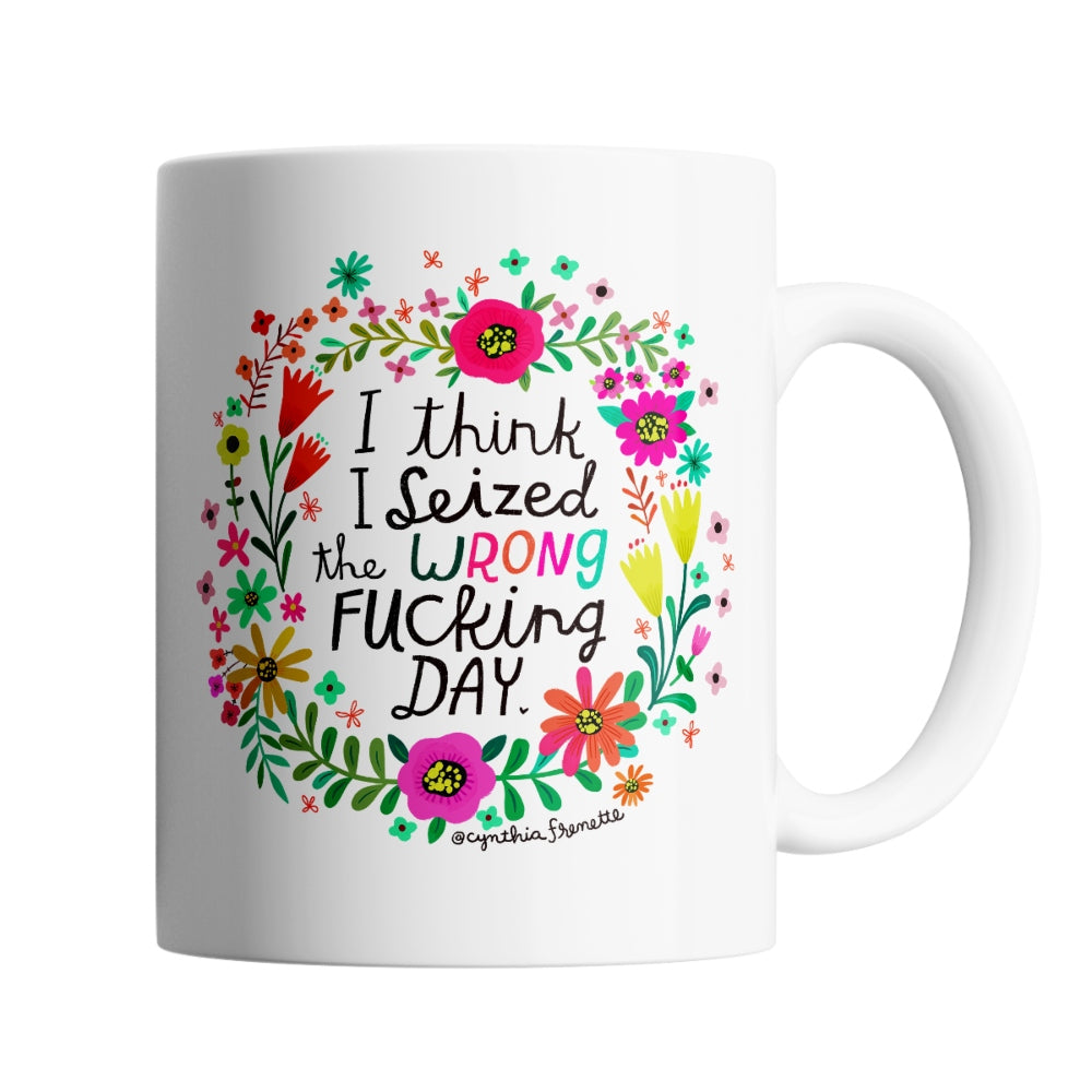 I Seized The Wrong Fucking Day Mug