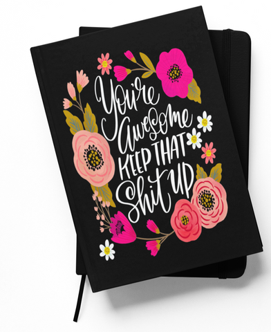 Image of You're Awesome, Keep That Shit Up Notebook