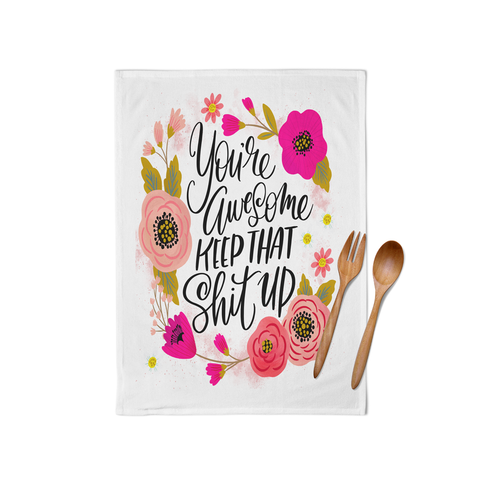 Image of You're Awesome, Keep That Shit Up Tea Towel