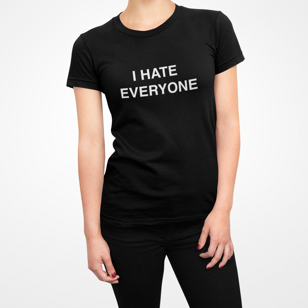 I Hate Everyone Women's T-Shirt PG rated.