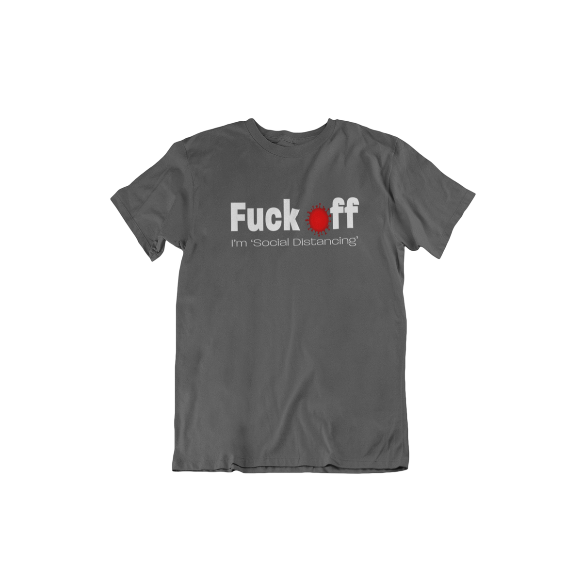 Fuck Off, I&#39;m Social Distancing Men&#39;s/Unisex T-Shirt