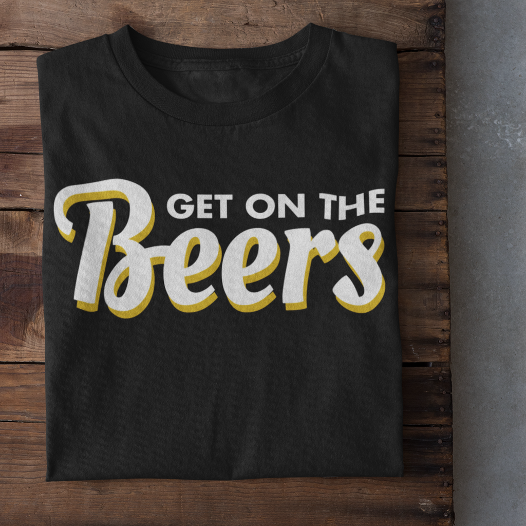 Get On The Beers Women's T-Shirt