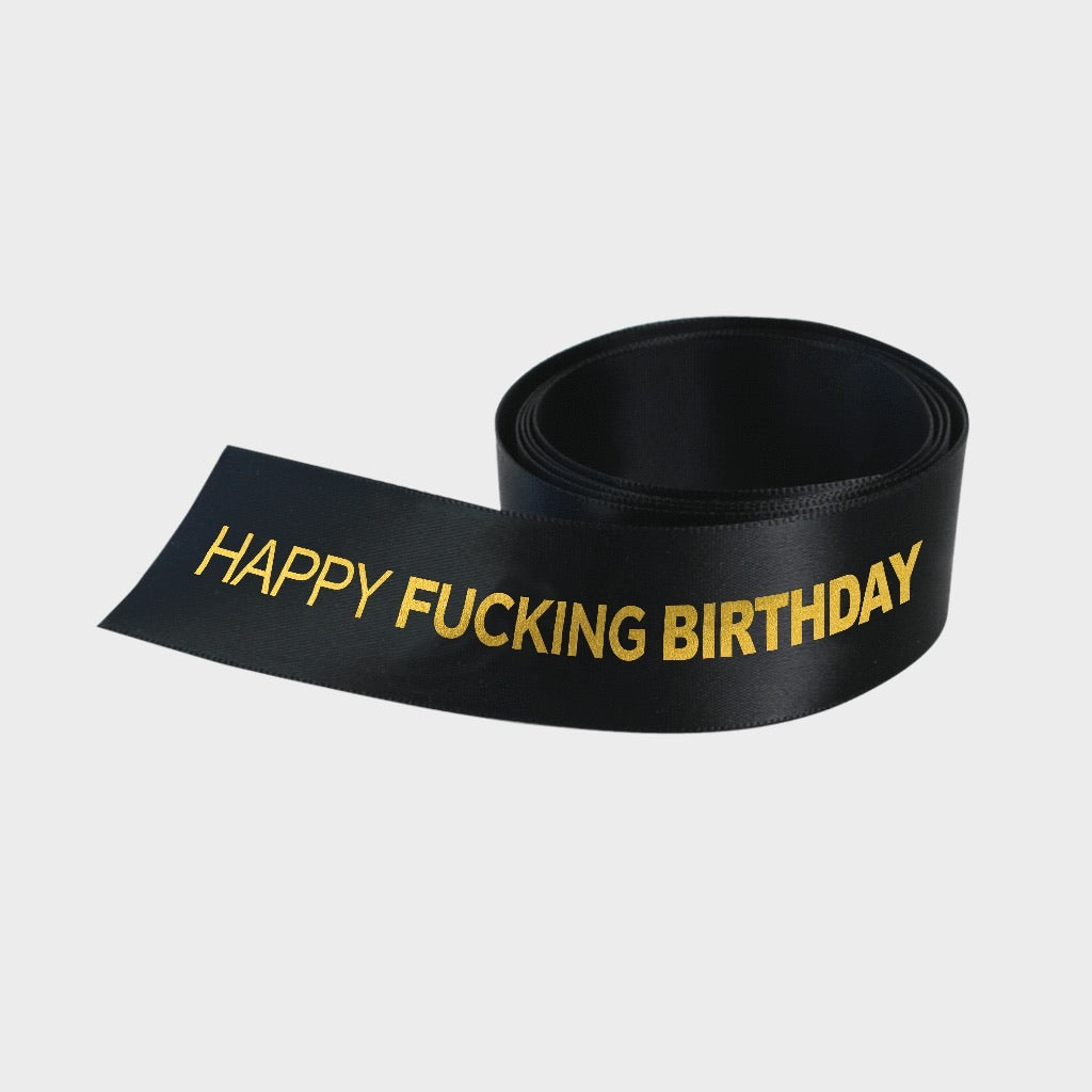 Printed Ribbon - Happy Fucking Birthday