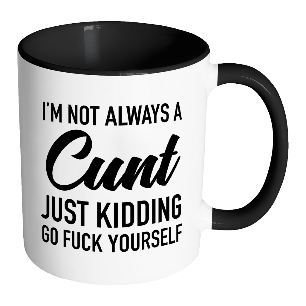 I'm Not Always a Cunt Mug-Drinkware-Far Kew Emporium