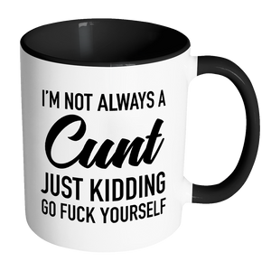 I'm Not Always a Cunt Mug